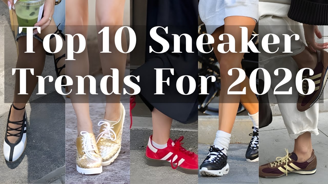 2026 SNEAKER TRENDS: 10 Trending Sneaker Styles You’ll Truly Love.