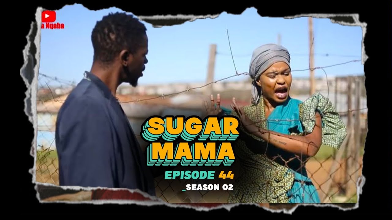 SugarMama S2 Ep44 ft Perm//Lilitha//Thembisa//Dabane//Lukhanyo