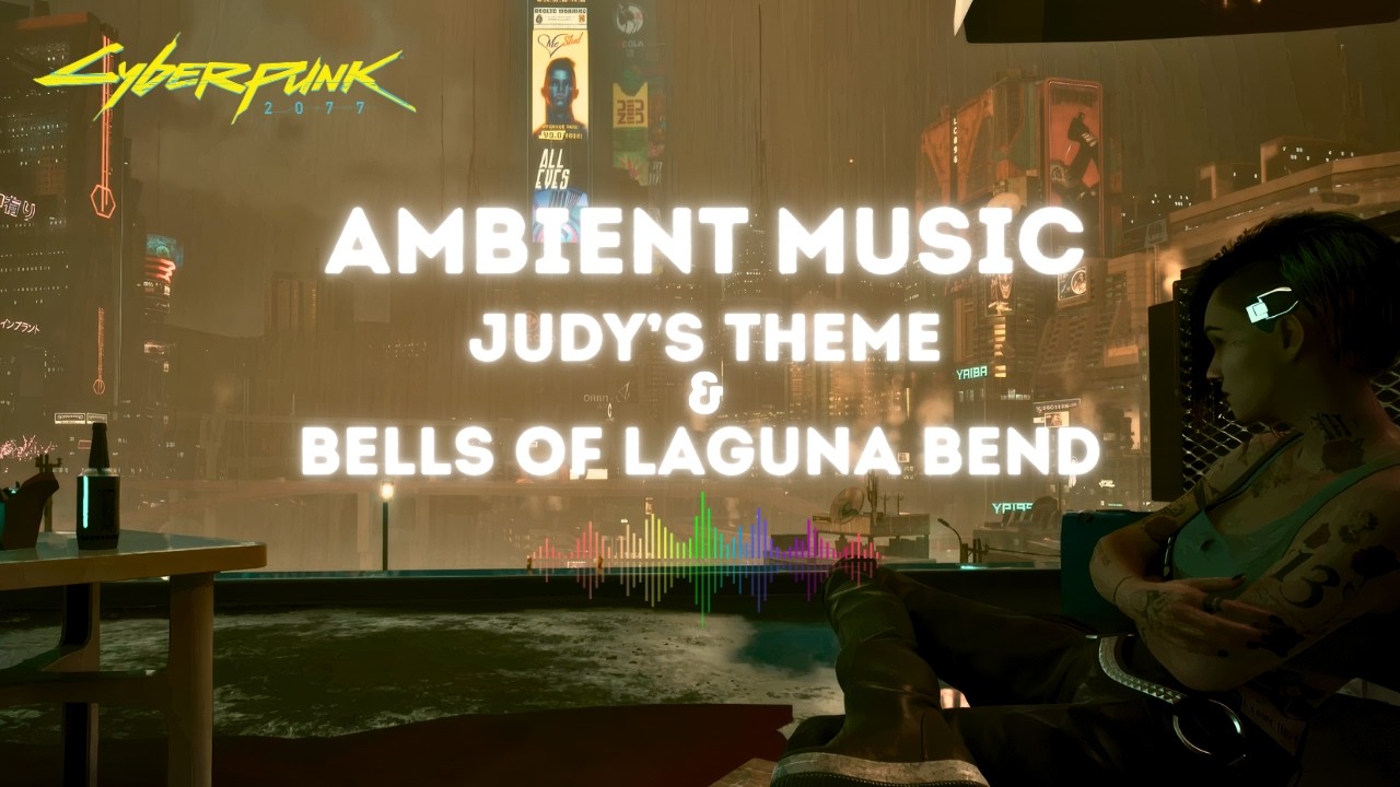 Ambient Music | Judy's Theme & Bells of Laguna Bend | Cyberpunk 2077