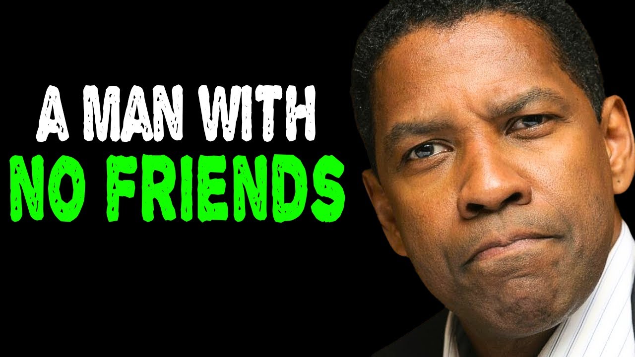 A Man With No Friends Or A Very Small Circle Is A Very, Very Secure Man