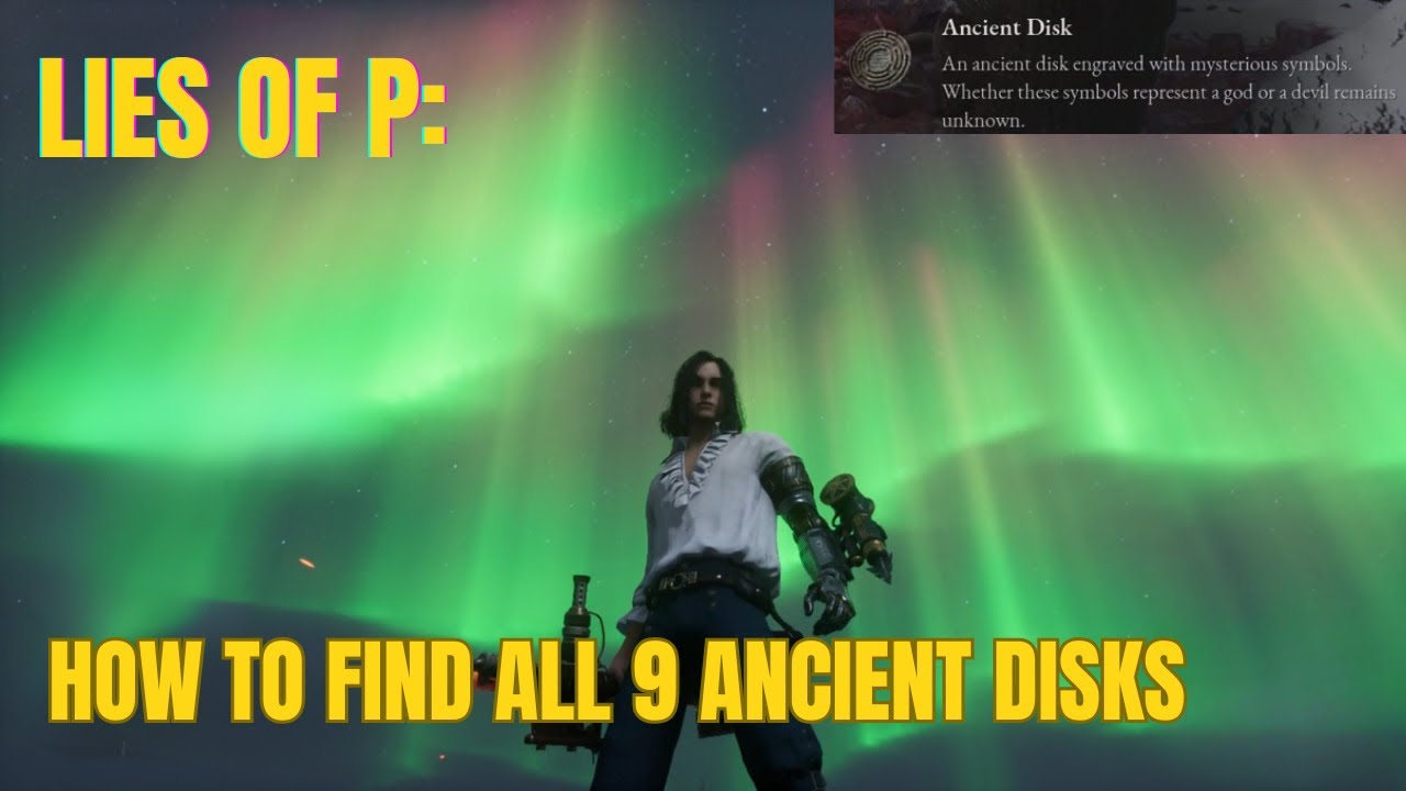 LIES OF P: ALL ANCIENT DISK LOCATIONS COMPLETE GUIDE (How to find all 9 ancient disks)