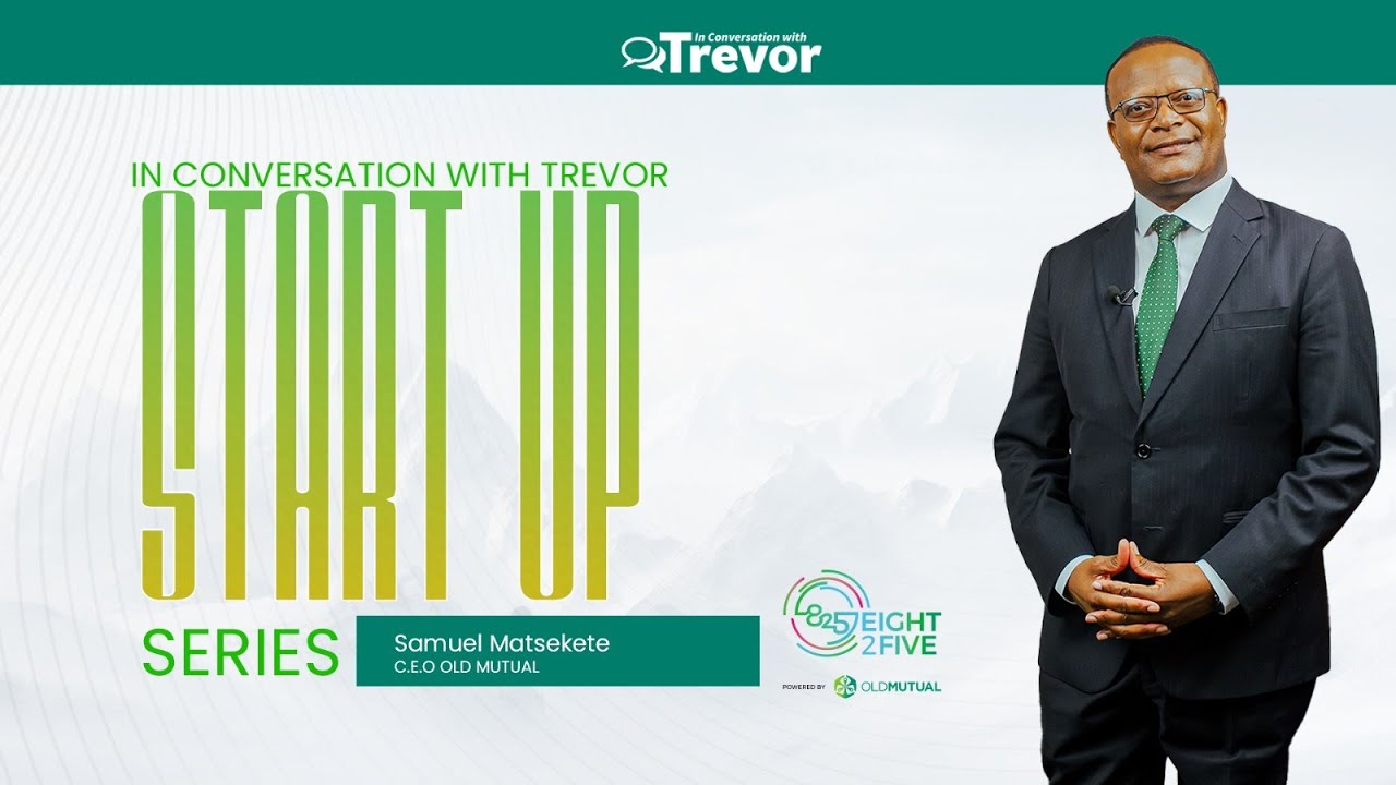 Samuel Matsekete, Old Mutual CEO In Conversation With Trevor Start-Up Series