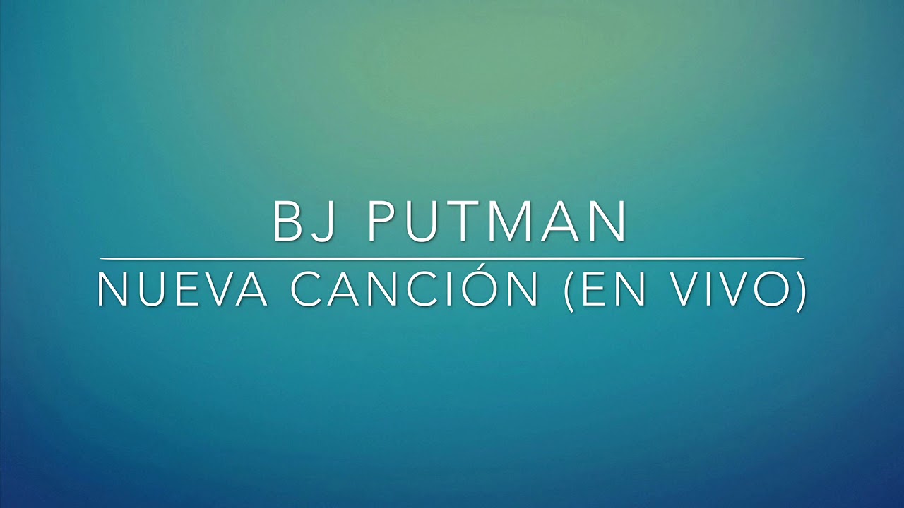 BJ Putnam | Nueva Canci&oacute;n (letra)