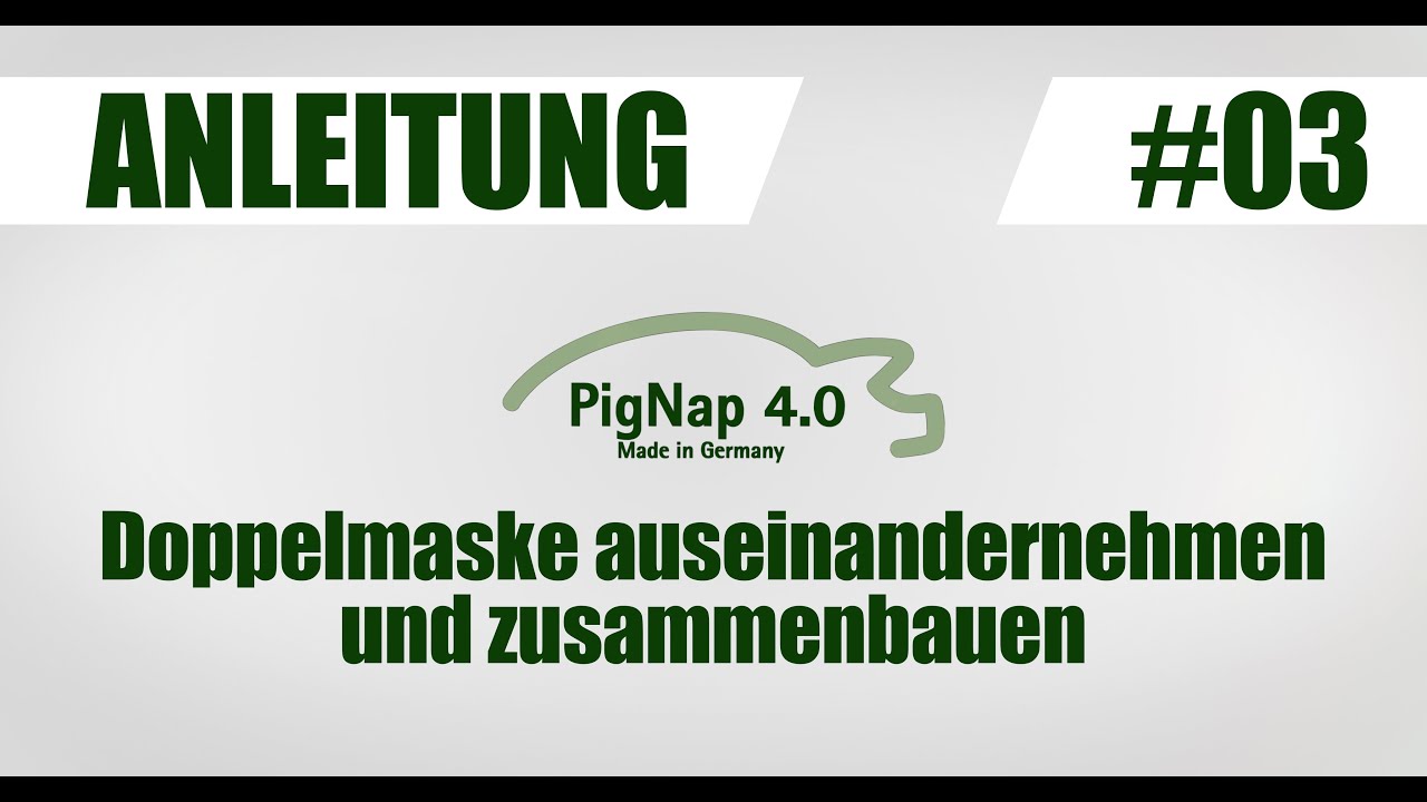 Doppelmaske auseinandernehmen und zusammenbauen PigNap 4.0