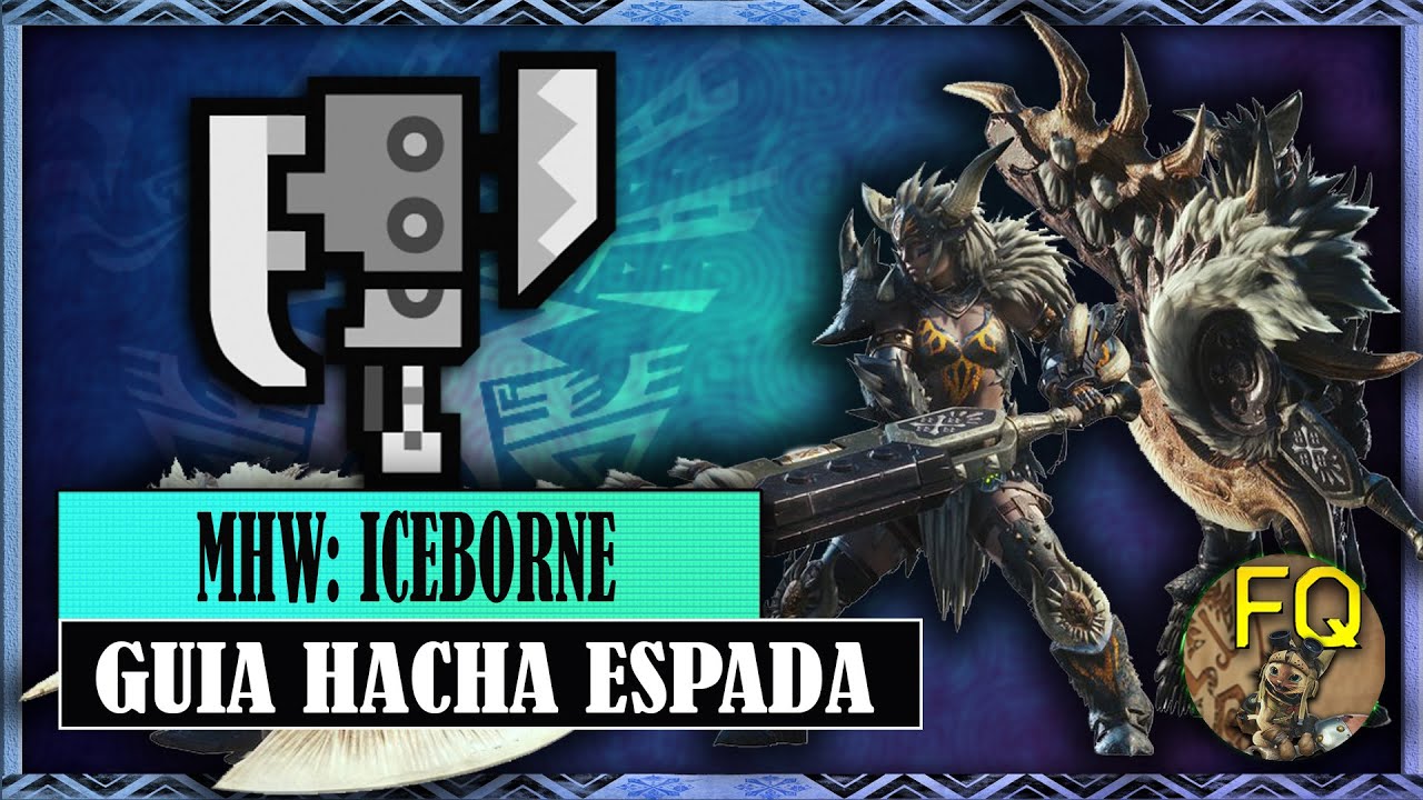 Guía Hacha Espada | Monster Hunter World Iceborne | Guía Armas Iceborne