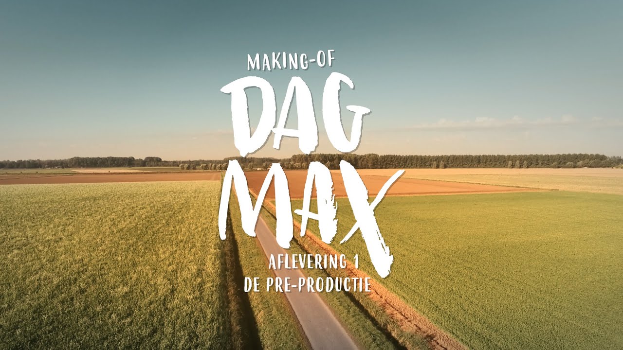 de Making-Of DAG MAX - Pre-productie (#1)
