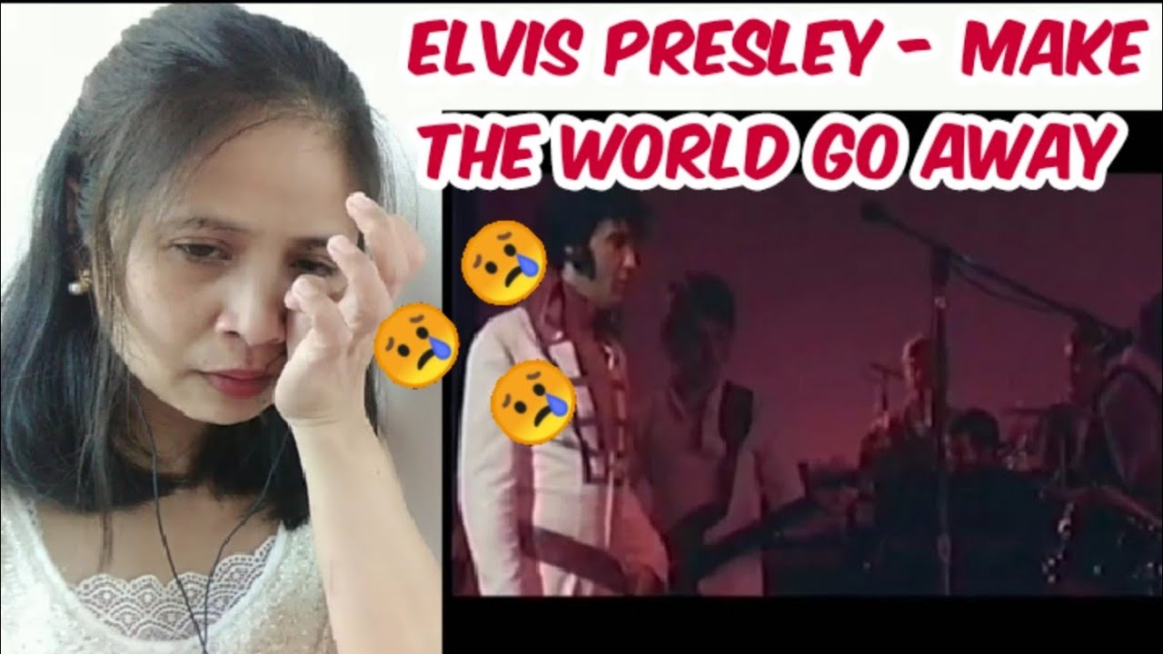 FILIPINA REACTS TO ELVIS PRESLEY - MAKE THE WORLD GO AWAY