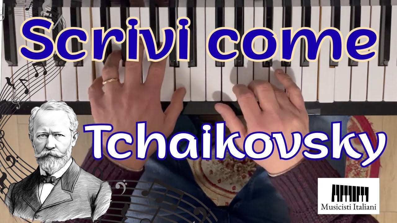 Comporre come Tchaikovsky | Crea melodie indimenticabili per pianoforte – Tutorial
