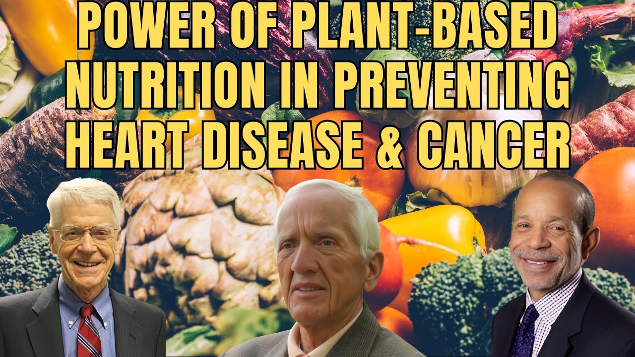 Transforming Health: Unveiling the Power of Plant-Based Nutrition in Preventing Heart Disease & Canc