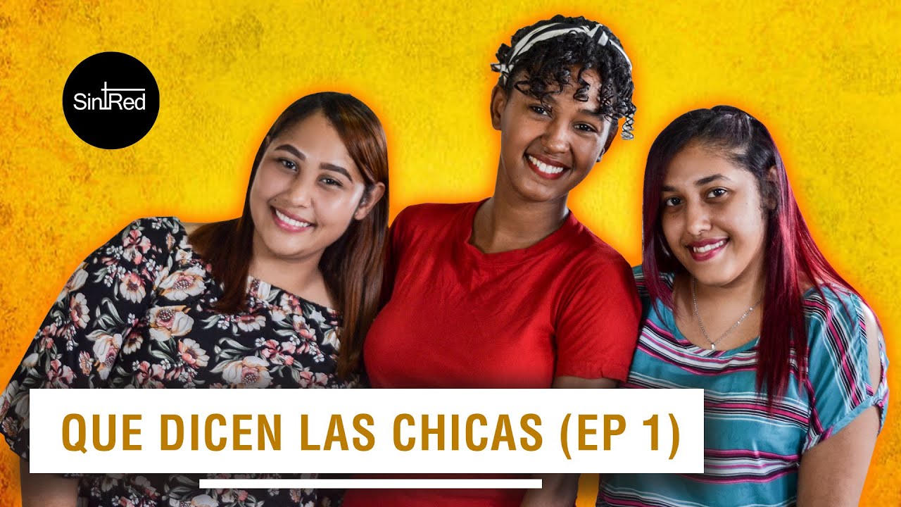 QUE DICEN LAS CHICAS (EP 1)