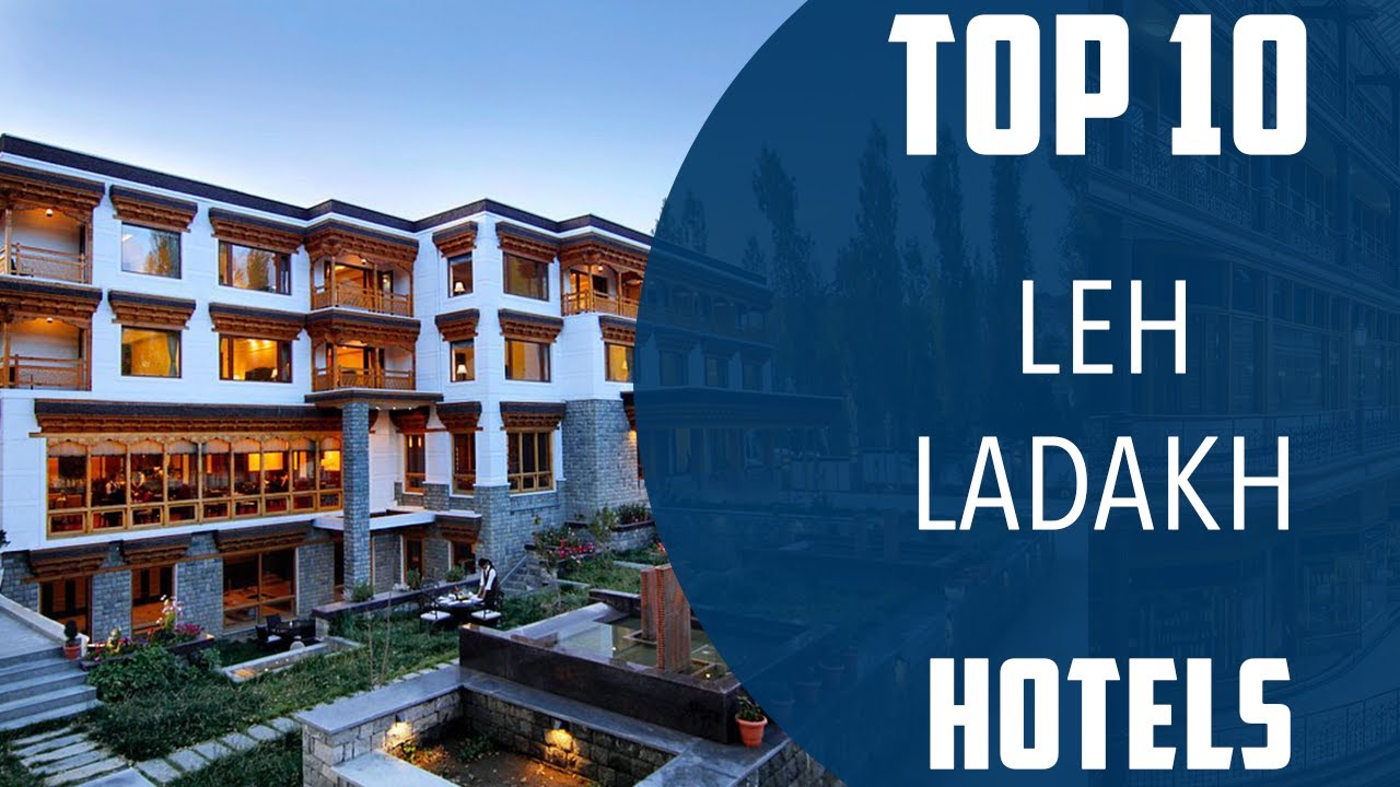 Top 10 Best Hotels to Visit in Leh | India - English
