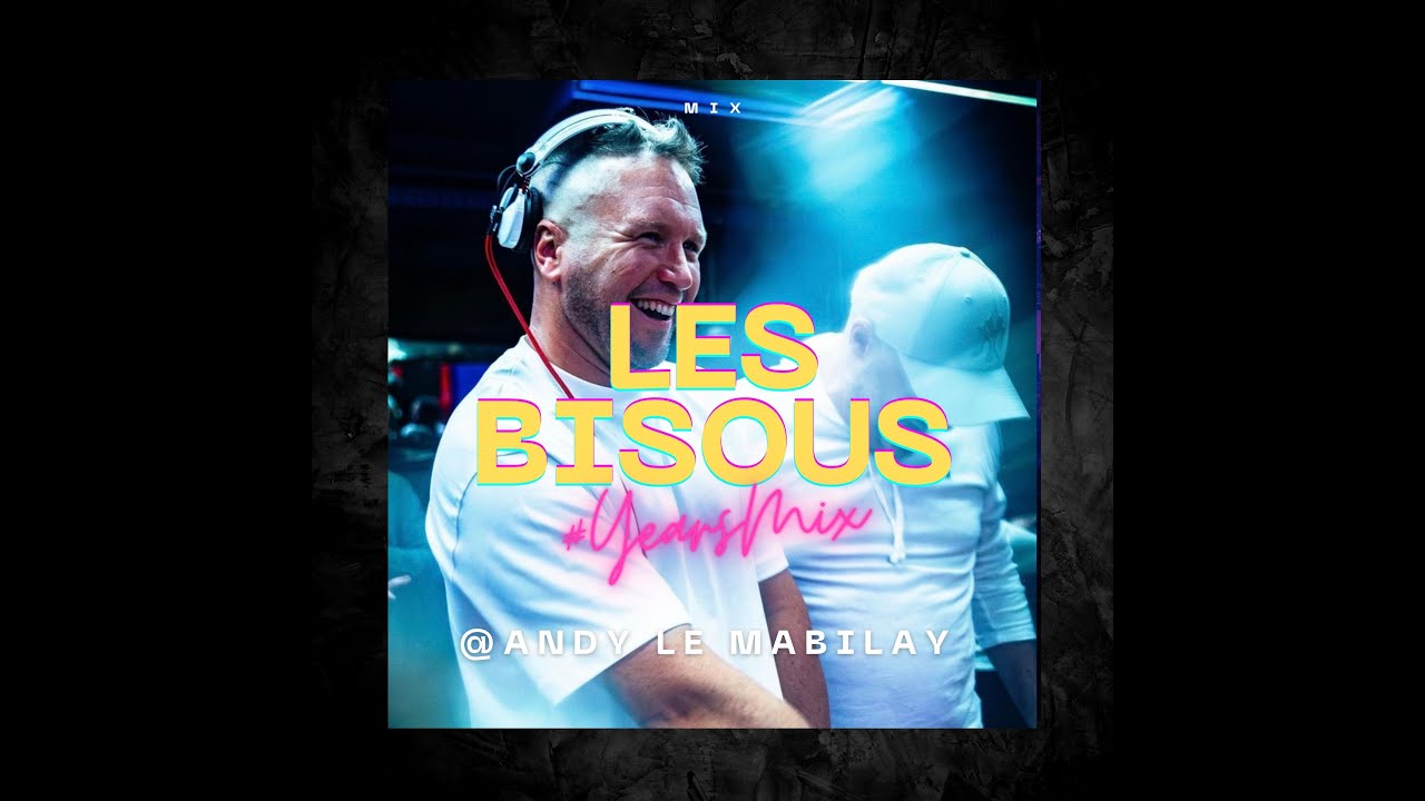 LES BISOUS #YEARMIX 2024 @ANDY LE MABILAY
