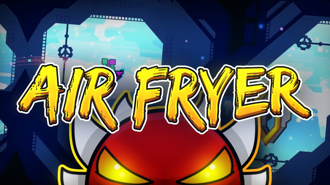 Air Fryer (Extreme Demon) // Aimbotter2123 and razsta4ax