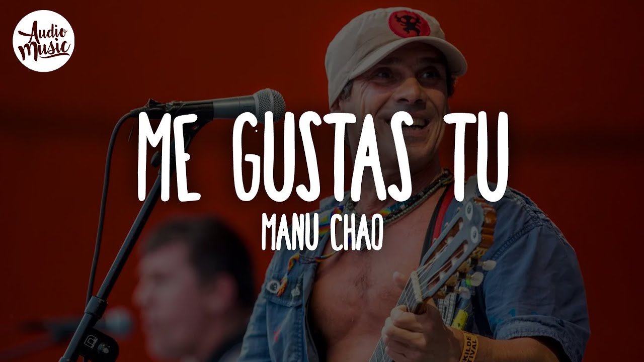 🎵 Manu Chao - Me Gustas Tu (Letra)