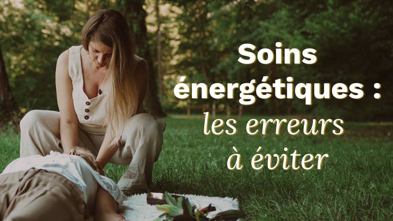 Les erreurs les plus fréquentes quand on commence à faire des soins énergétiques