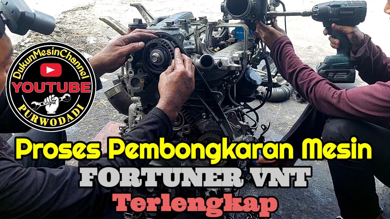 Pembongkaran Mesin FORTUNER VNT Secara Detail