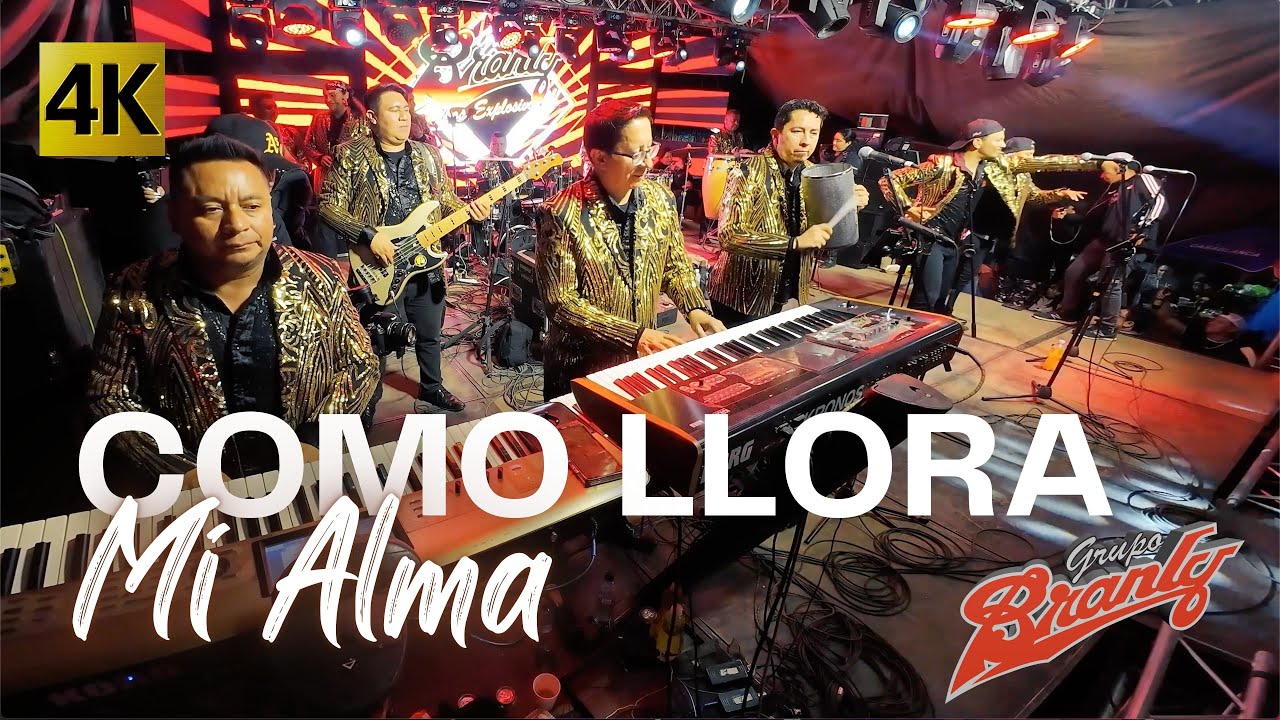 Grupo Branly - Como Llora Mi Alma 4K
