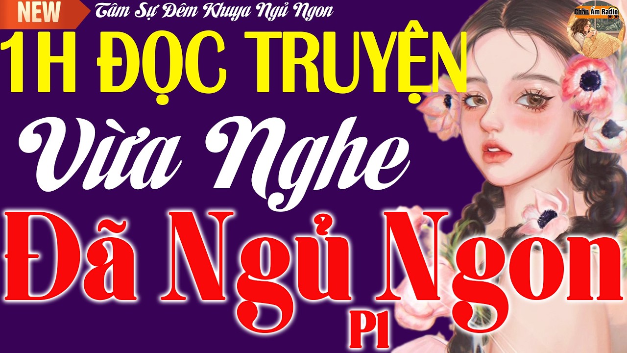 Một Giờ Nghe Truyện -  Vừa Nghe Đã Ngủ Ngon -  Kể Chuyện Tâm Sự Hay Quá  Phần 1