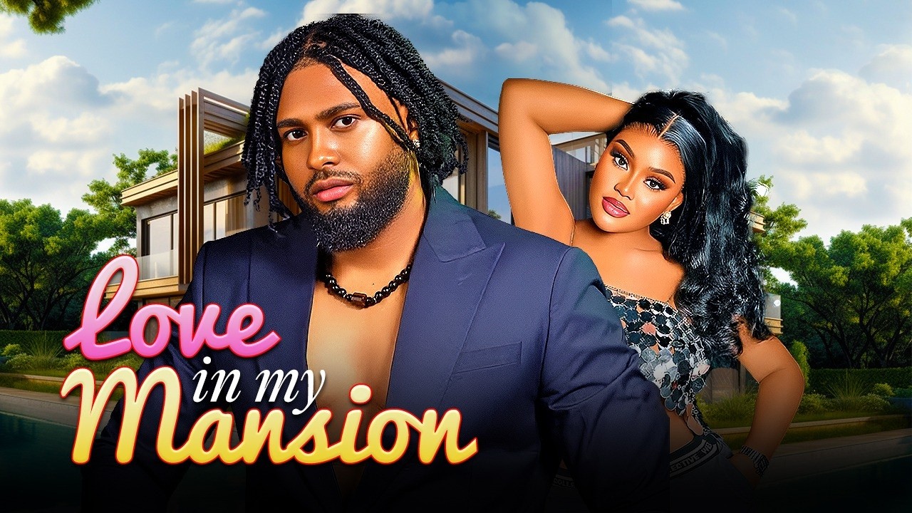 LOVE IN MY MANSION - CHIOMA NWAOHA, DANIEL ROCKY - Nigerian Movie Latest Full Movies