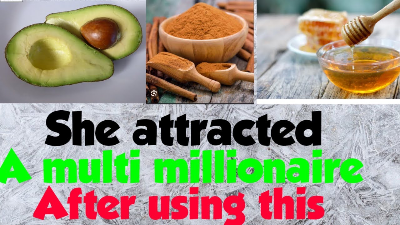 The power of Avocado, Honey, and Cinnamon:How she attracted a multi -millionaire
