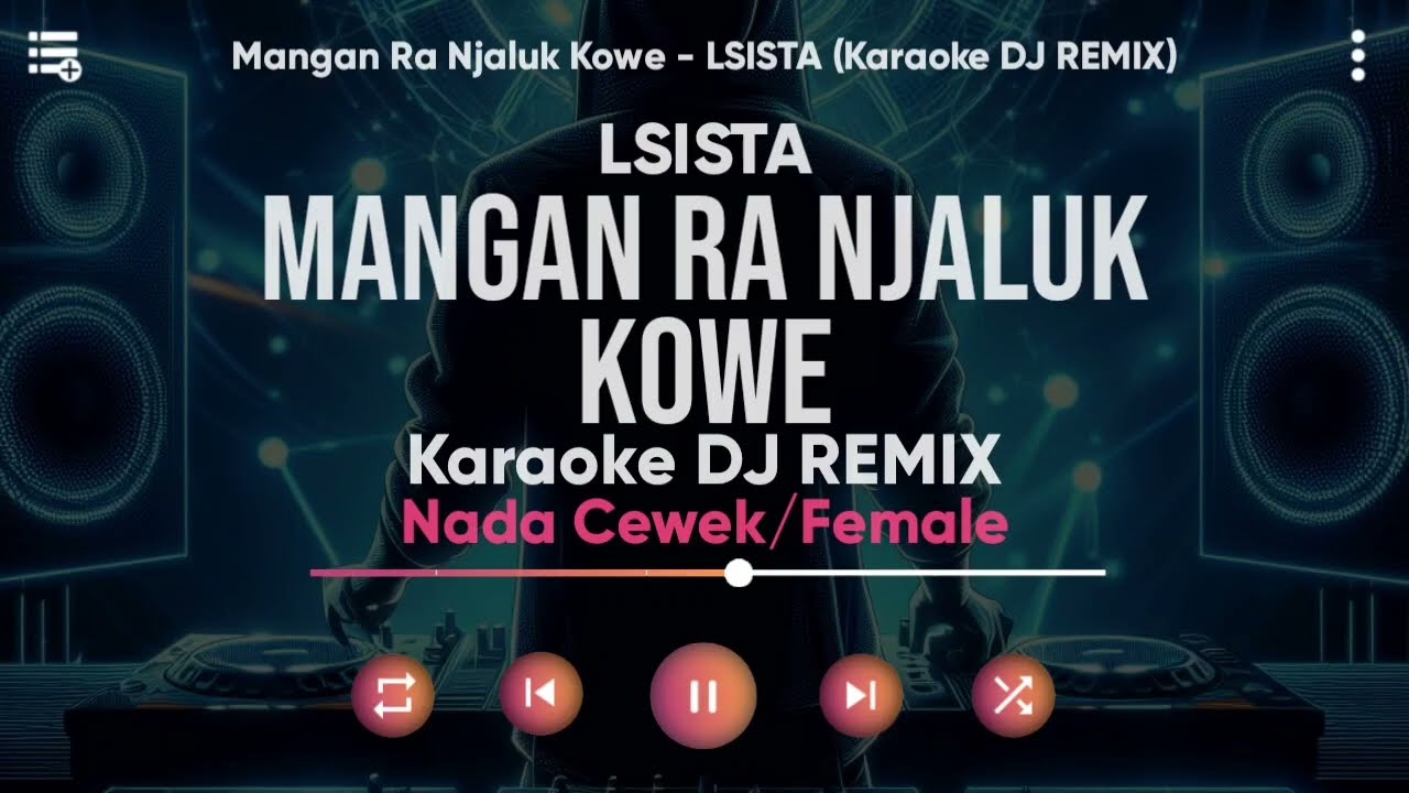 Karaoke Mangan Ra Njaluk Kowe - LSISTA (Versi DJ REMIX) Nada Cewek/Female - Lirik Tanpa Vokal