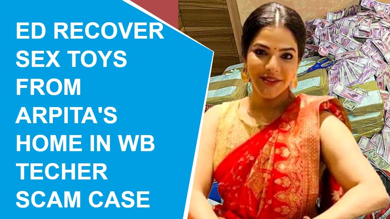 Intimate toys recovered from TMC minister Partha Chatterjee's aide Arpita Mukherjee's flat