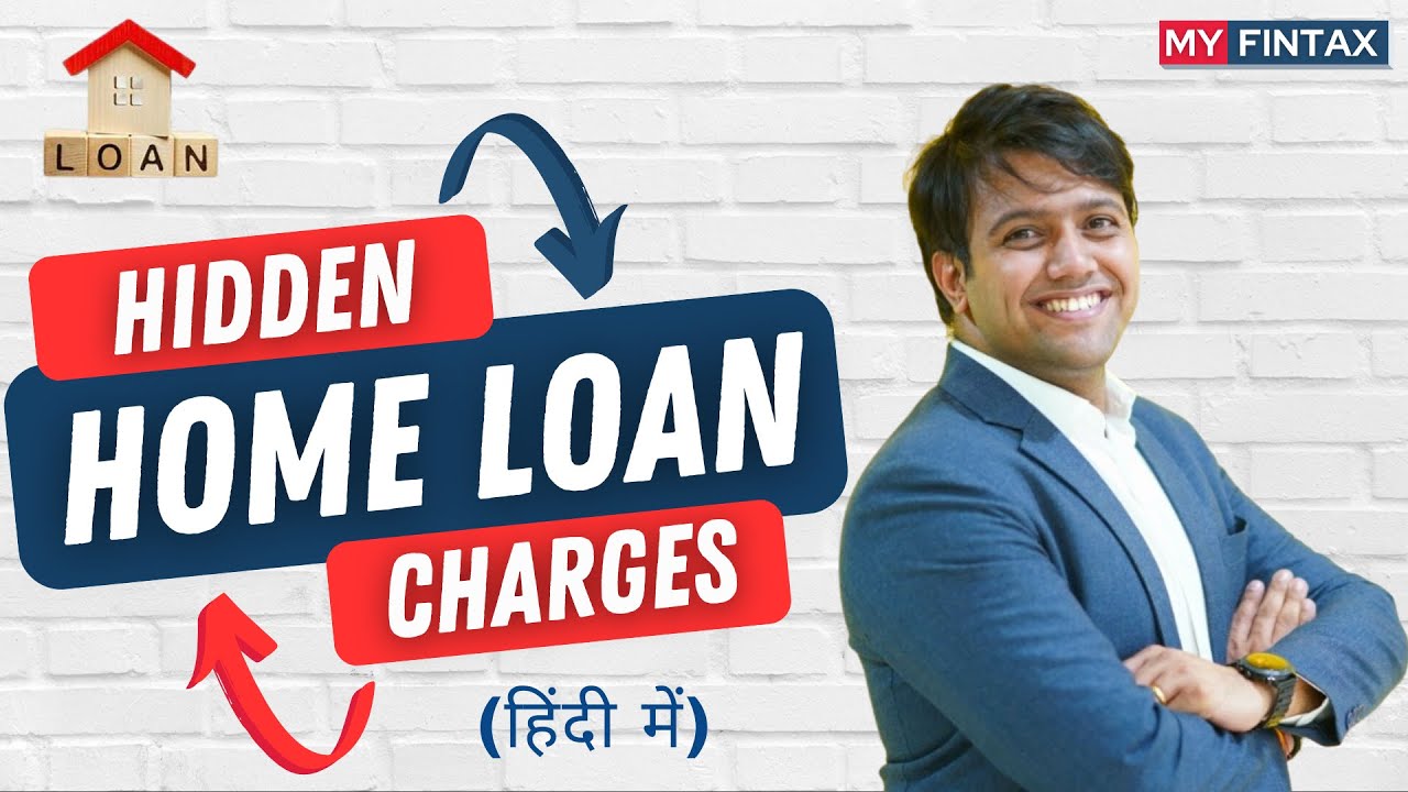 Hidden Home Loan Charges explained in Hindi । #homeloan #homeloancharges