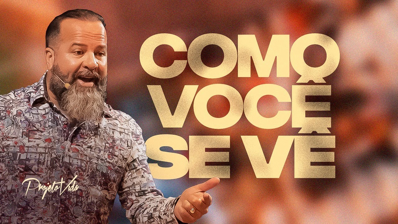 Como Você Se Vê | Joel Pereira | Projeto Vida