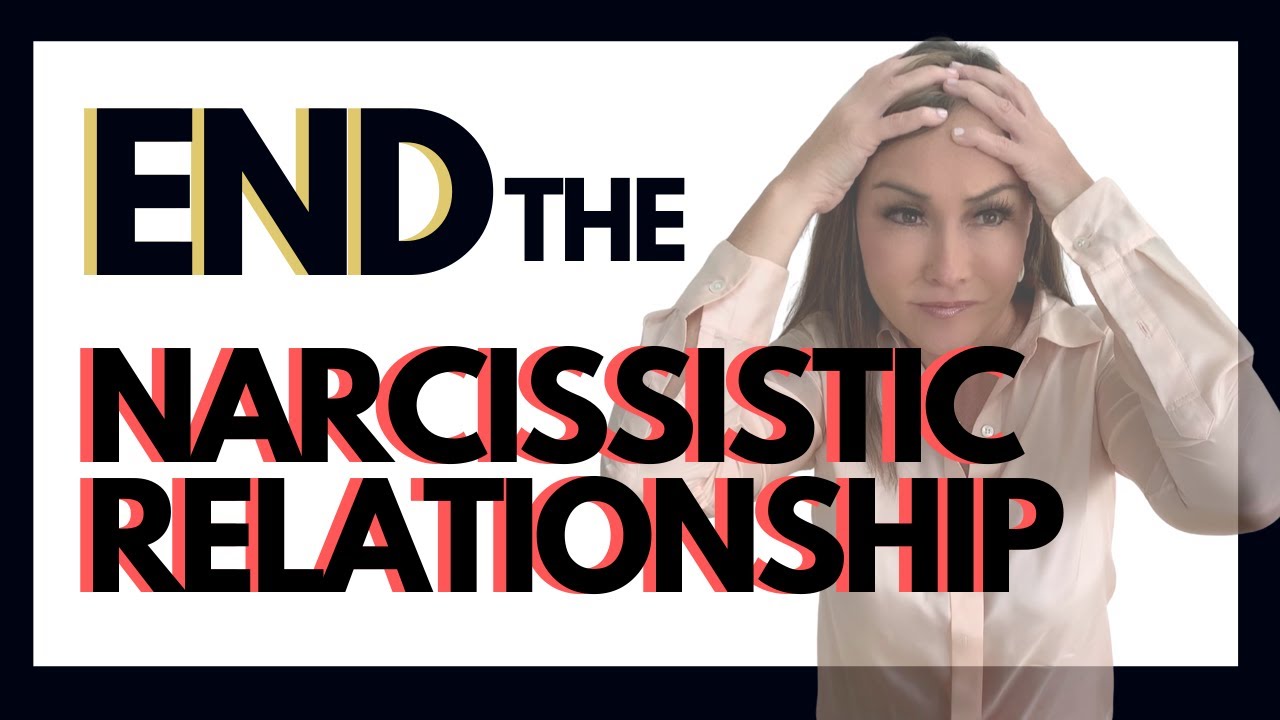 How to END that Narcissistic Relationship for GOOD (Step by Step Guidance)
