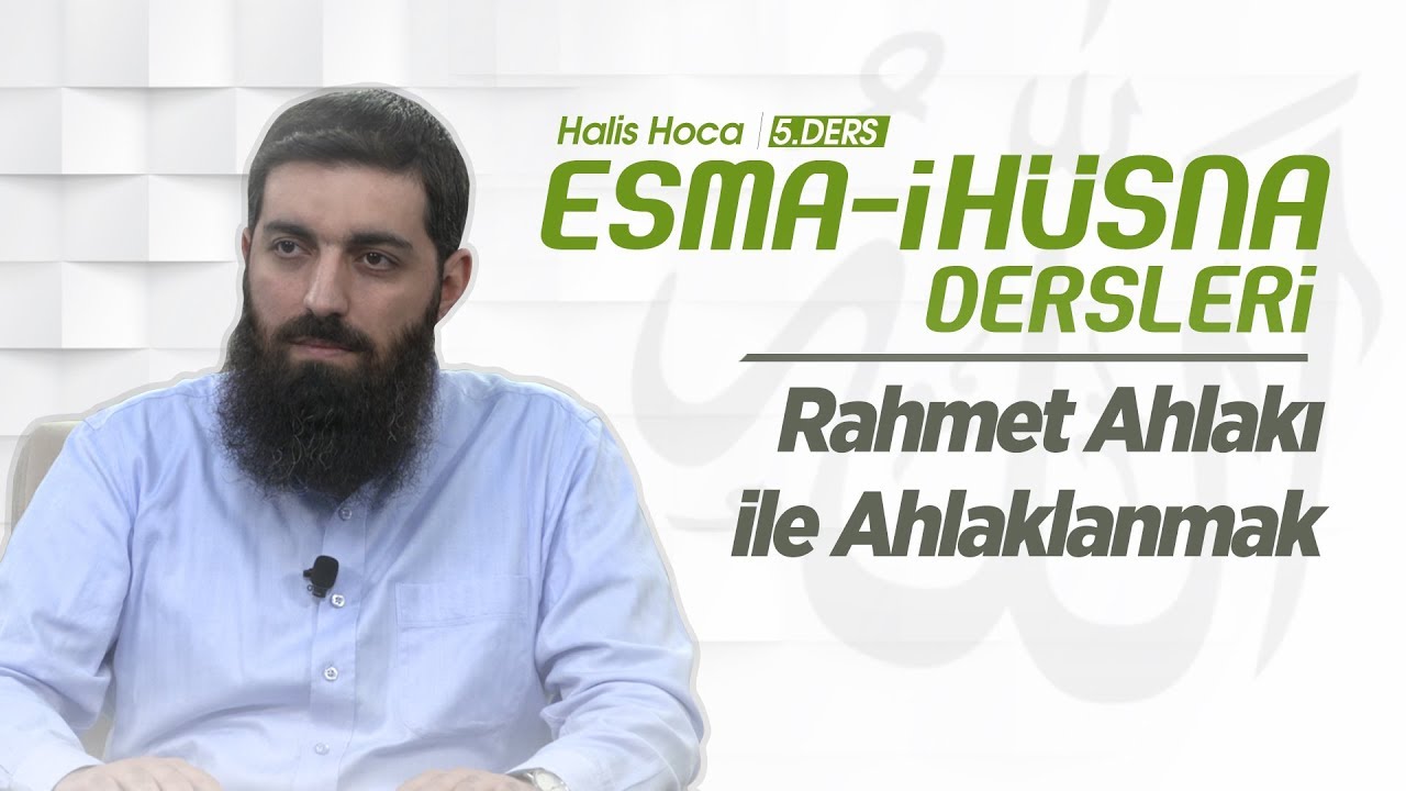 Rahmet Ahlakı İle Ahlaklanmak | Esma-i Hüsna | Halis Bayancuk Hoca