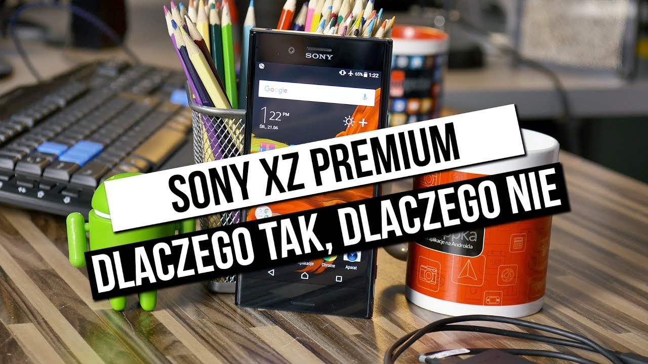 Test Sony Xperia XZ Premium: Dlaczego tak, dlaczego nie?