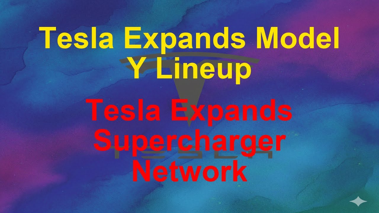 Tesla Today - Tesla Expands Model Y Lineup - Tesla Expands Supercharger Network