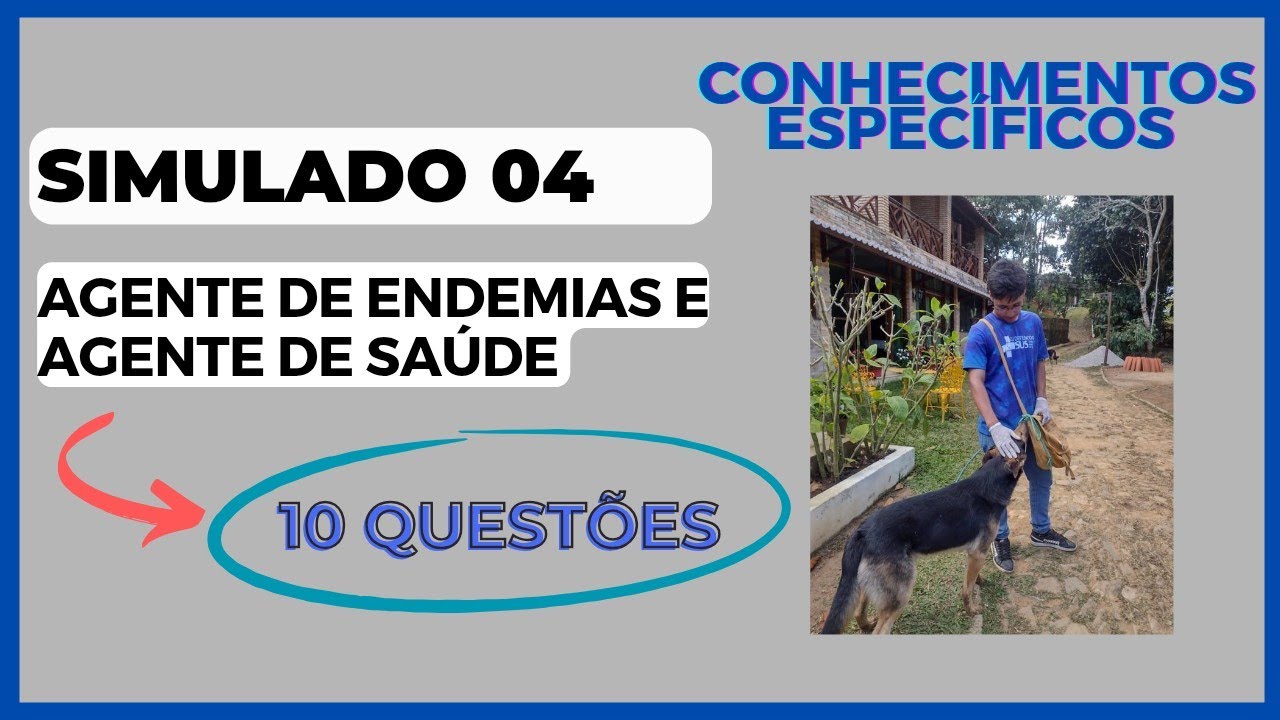 SIMULADO 4: 10 QUESTÕES | Conhecimentos Específicos para Agente de Endemias e Agente de Saúde.