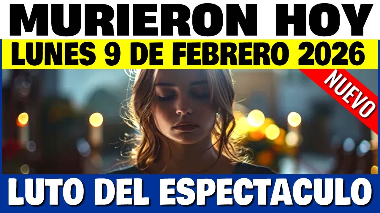 Famosos Murieron Hoy SÁBADO 7 de Febrero 2026 | Luto del espectaculo