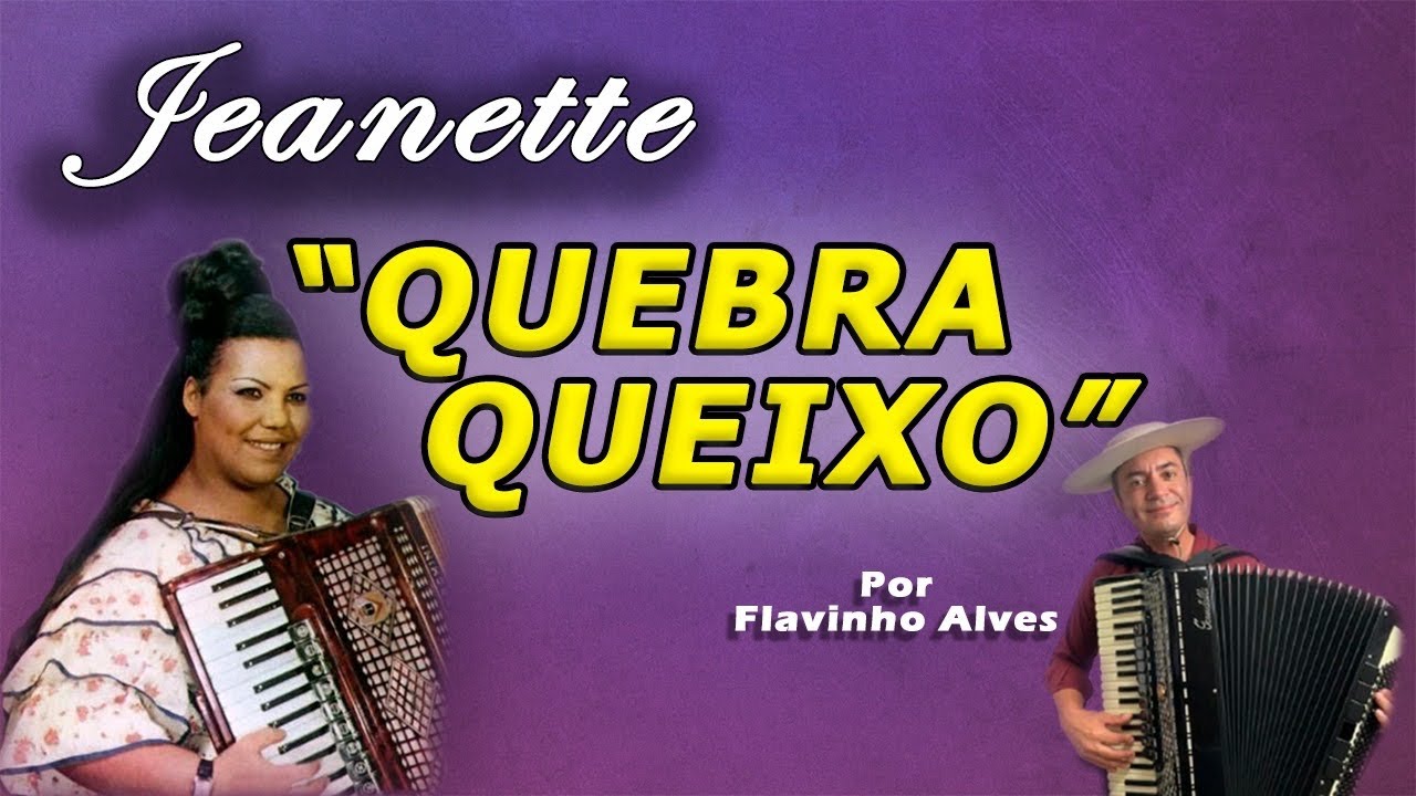 QUEBRA QUEIXO | JEANETTE
