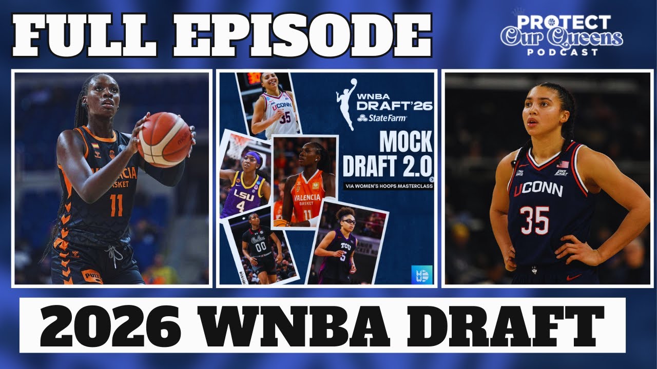Women’s Hoops Masterclass Breaks Down His Latest WNBA Mock Draft | Protect Our Queens Podcast