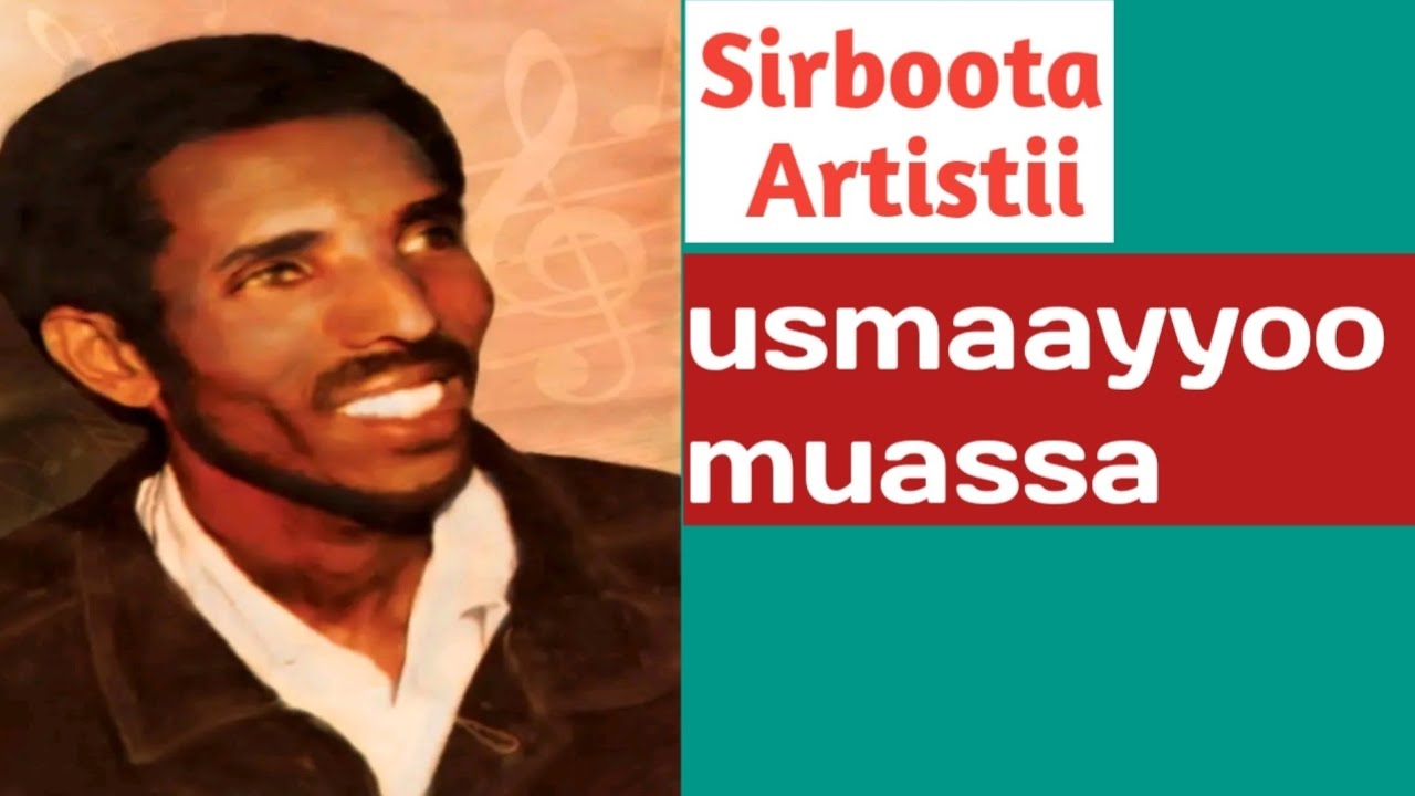 Usmaayyoo mussaa:sodaa lubbuu tiyyaa je'ee byya bahee hin jiraadhu kan bir tahee
