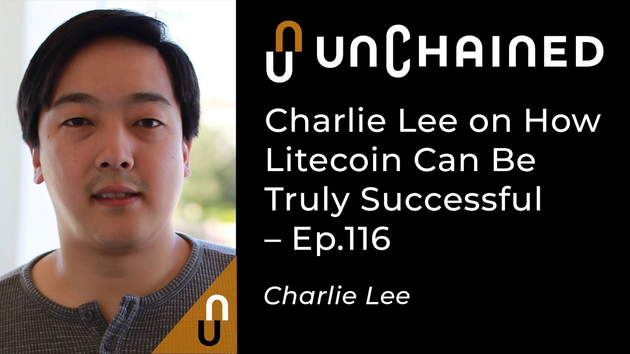 Charlie Lee on How Litecoin Can Be Truly Successful - Ep.116