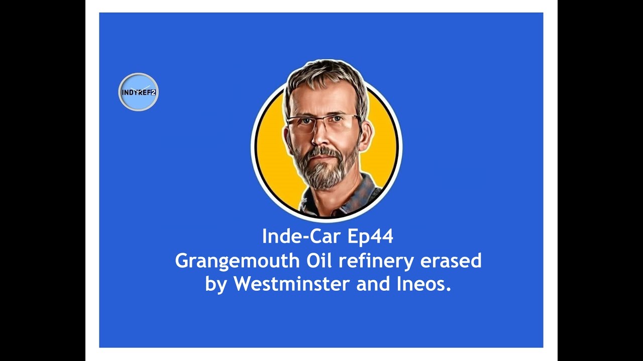 Grangemouth Oil refinery erased by Westminster and Ineos