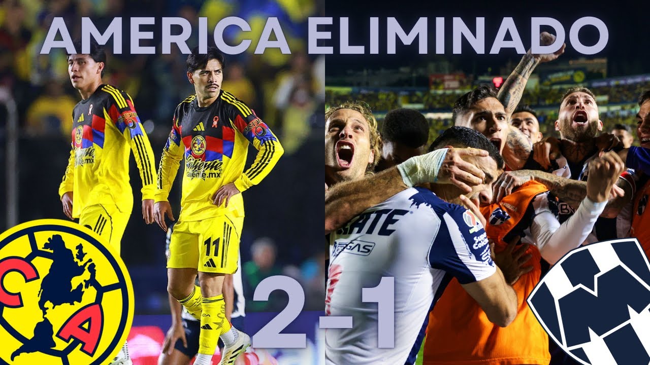 AMÉRICA 2-1 MONTERREY | ELIMINADOS CUARTOS DE FINAL VUELTA APERTURA 2025