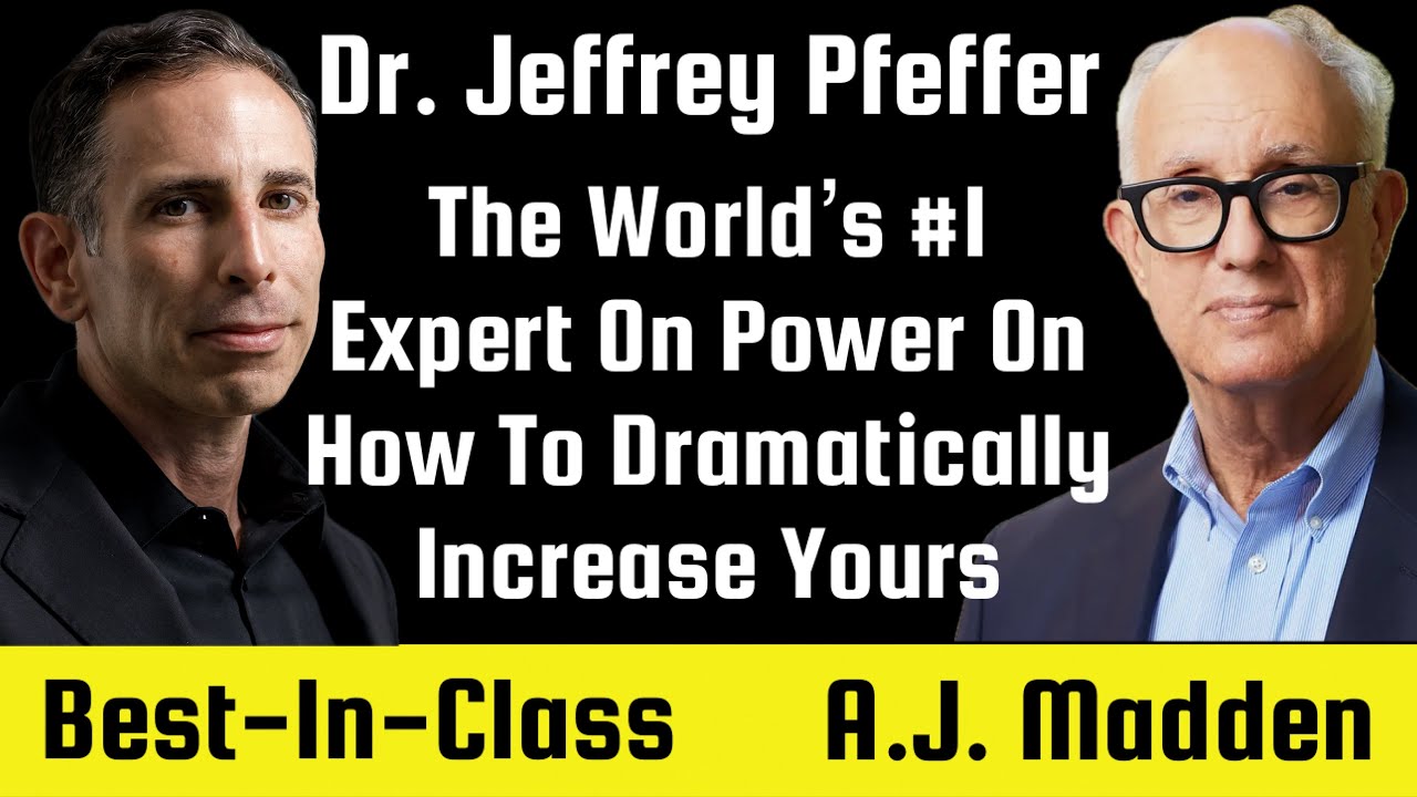 Dr. Jeffrey Pfeffer—The World’s #1 Expert On Power On How To Dramatically Increase Yours