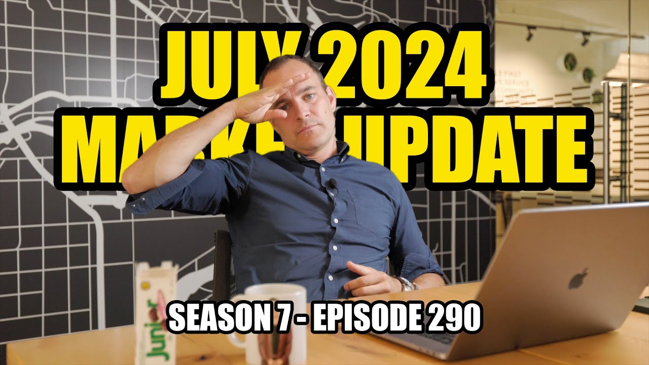 E#290 - July 2024 Vancouver Real Estate Market Update