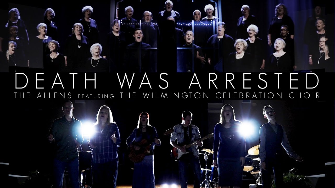Death Was Arrested - The Allens feat. The Wilmington Celebration Choir