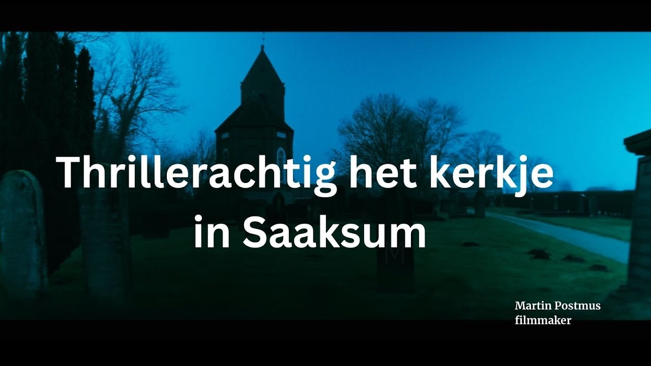 De kerk van Saaksum, een mysterieuzere muziek eronder en je hebt een thriller''