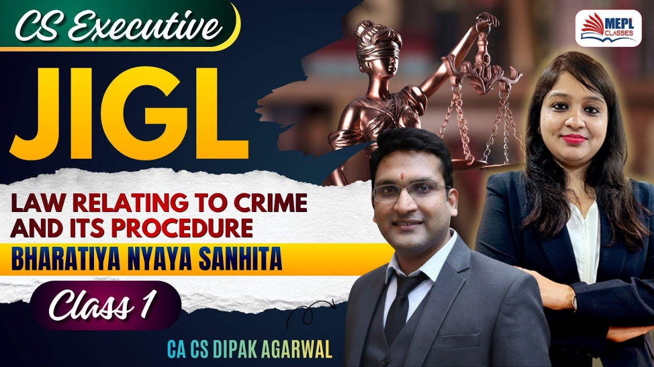 CS Executive | JIGL - Law Realting to Crime & Its Procedure - Class 1 | MEPL- Dipak Agarwal Sir