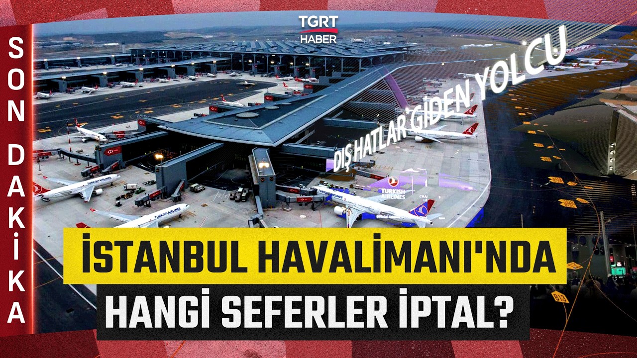 Orta Doğu’daki Hava Sahaları Kapatıldı! İşte İstanbul Havalimanı'nda İptal Edilen Uçak Seferleri