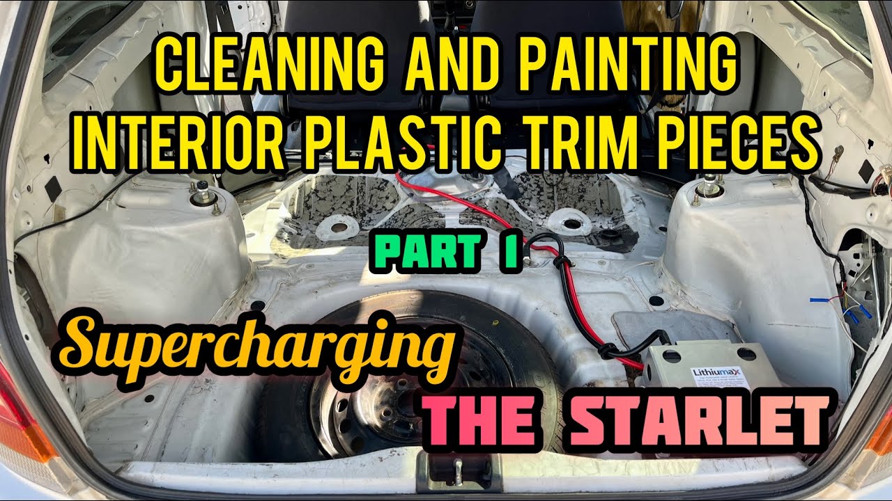 Supercharging the Starlet | Cleaning and Painting Interior Plastic Trim Pieces