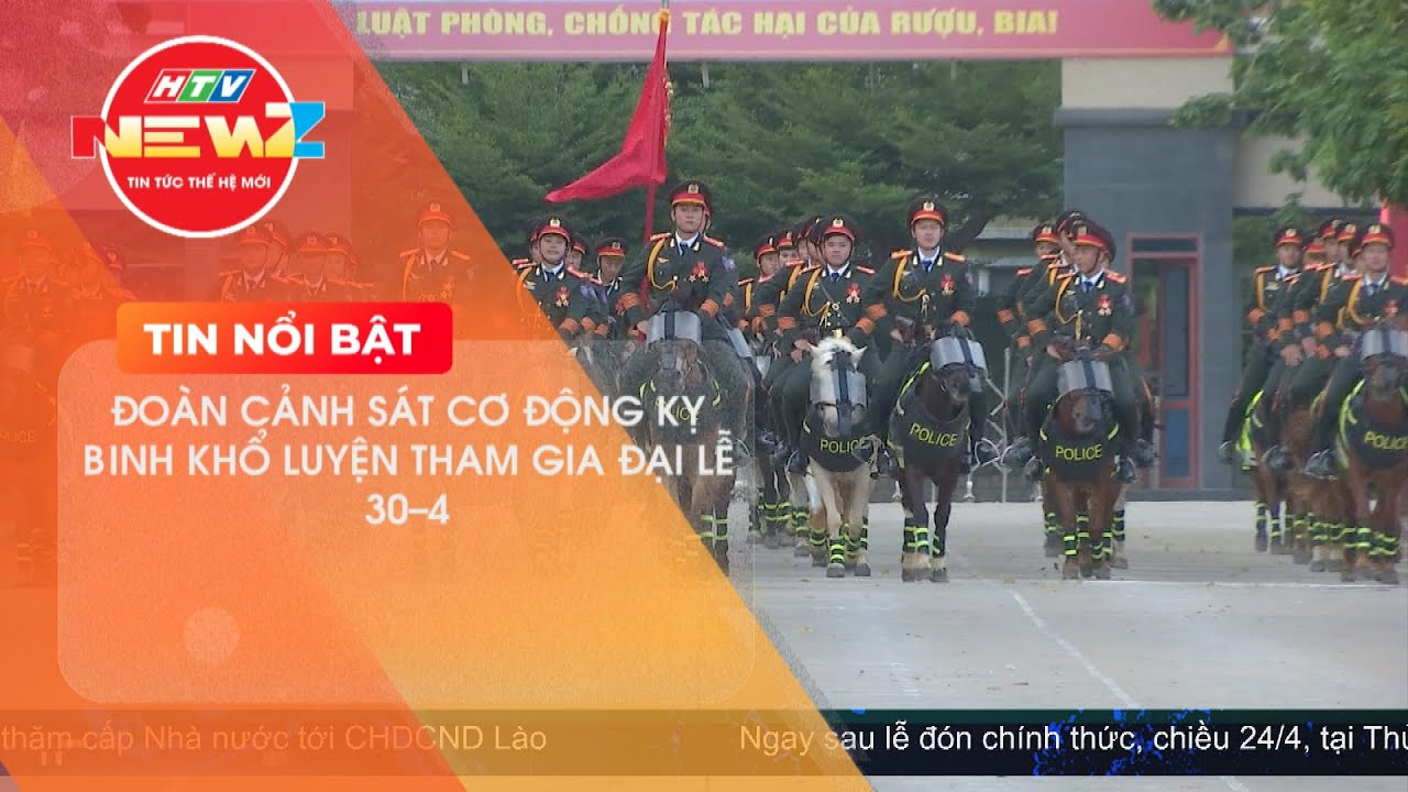 ĐOÀN CẢNH SÁT CƠ ĐỘNG KỴ BINH KHỔ LUYỆN THAM GIA ĐẠI LỄ 30/4
