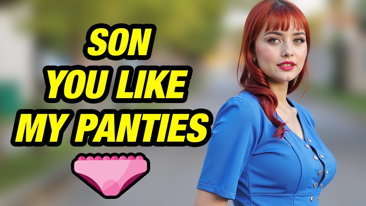 Son You Look Good In My Panties👙🎀(Crossdressing Stories)
