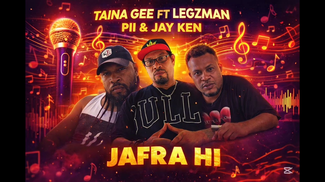 PII FT TAINA GEE,LEGZMAN&JAY KEN_JAFRA HI(SOLOMON ISLAND LATEST VIBES)2026